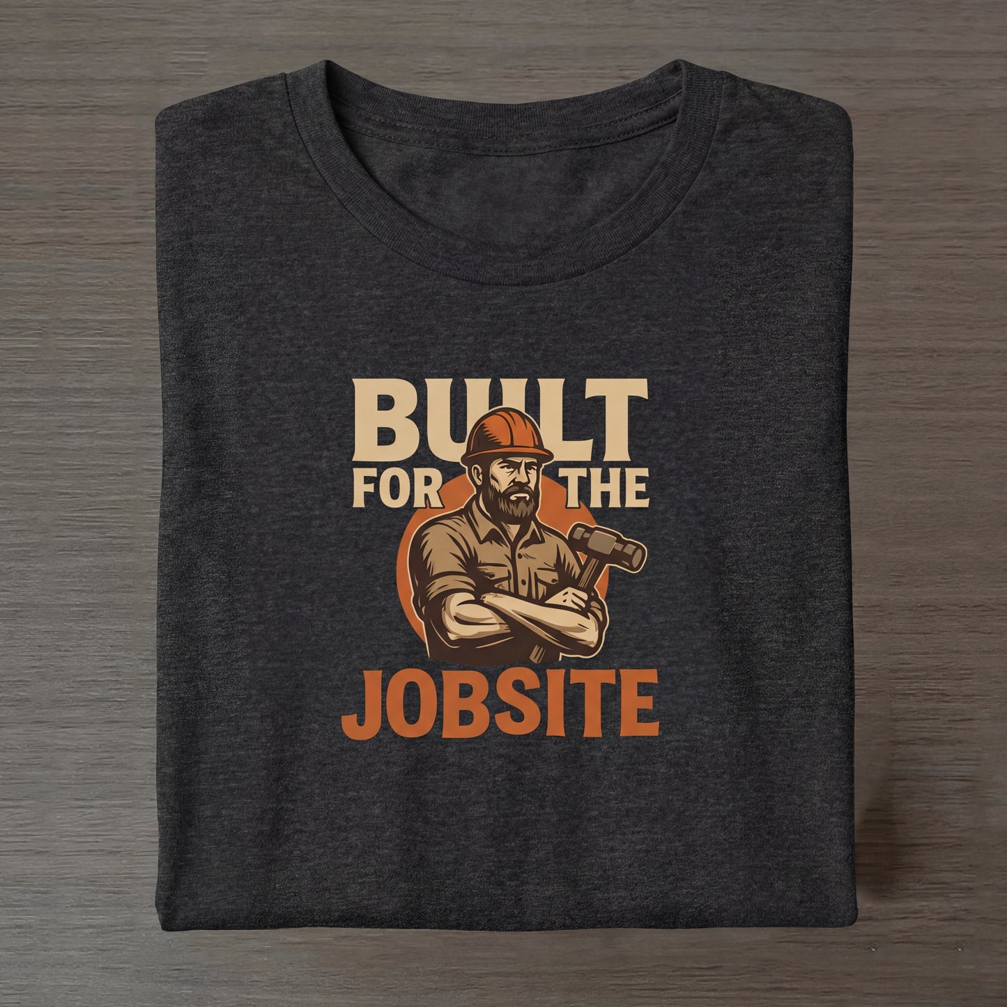 Built for the Jobsite T-Shirt — Construction Worker Graphic Tee