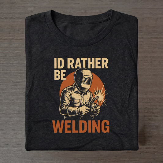 I'd Rather Be Welding T‑Shirt — Vintage Welder Graphic Tee