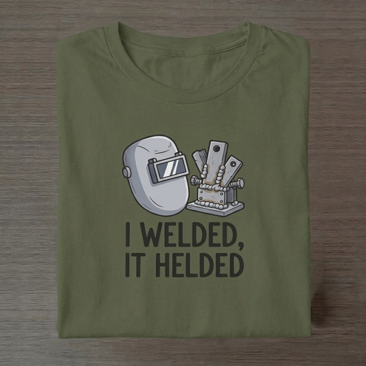 I Welded, It Helded - Military Edition