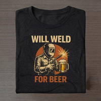 'Will Weld for Beer' Tee — Funny Welding T-Shirt for Welders