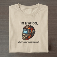 I'm A Welder, What's Your Superpower? - Desert Edition