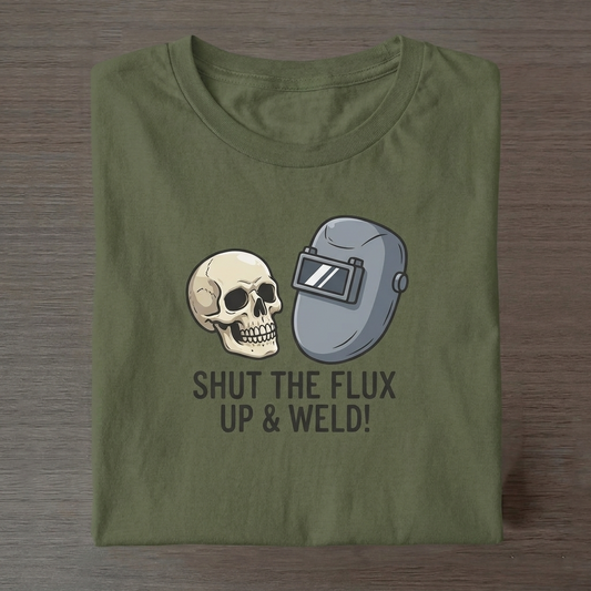 Shut the Flux Up & Weld - Military Edition